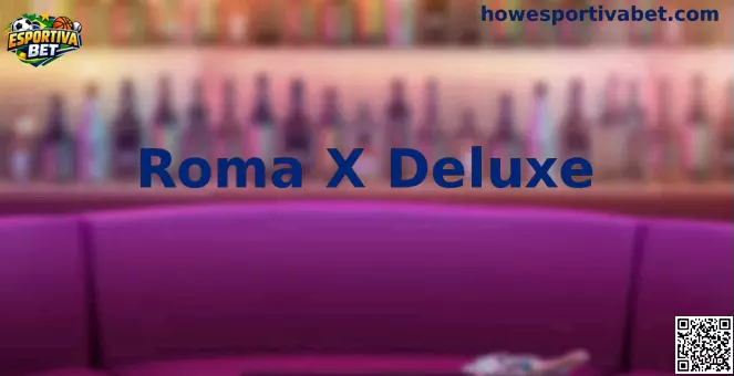 Roma X Deluxe Coliseu