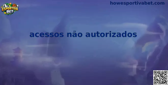 Proteção contra Acessos Não Autorizados na Esportiva Bet