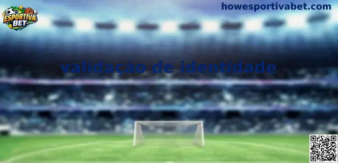 Processo de Validação de Identidade na Esportiva Bet